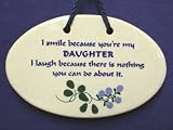 WALL PLAQUE SAYING I SMILE BECAUSE YOU'RE MY DAUGHTER I LAUGH BECAUSE