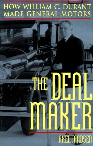 Image of: The Deal Maker: How William C. Durant Made General Motors