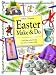 Easter Make and Do: Craft Ideas Which Bring the Story of Easter to Life