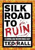Silk Road to Ruin