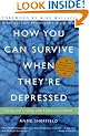 How You Can Survive When They're Depressed : Living and Coping with Depression Fallout