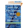 How You Can Survive When They're Depressed: Living and Coping with Depression Fallout