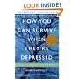 How You Can Survive When They're Depressed : Living and Coping with Depression Fallout