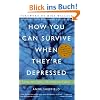 How You Can Survive When They're Depressed: Living and Coping with Depression Fallout