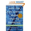 How You Can Survive When They're Depressed: Living and Coping with Depression Fallout