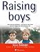 Raising Boys: Why Boys Are Different - And How to Help Them Become Happy and Well-balanced Men