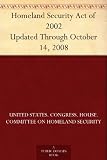 Homeland Security Act of 2002 Updated Through October 14, 2008
