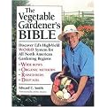 The Vegetable Gardener's Bible (Discover Ed's High-Yield W-O-R-D System for All North American Gardening Regions) (Illustrated) (Paperback)