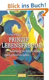 Prinzip Lebensfreude. Anleitung zur Entwicklung eines positiven Selbst