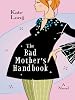 The Bad Mother's Handbook