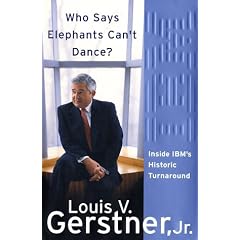Who Says Elephants Can't Dance?: Inside IBM's Historic Turnaround