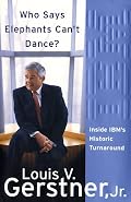 Who Says Elephants Can't Dance? Inside IBM's Historic Turnaround