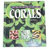 Aquarium Corals : Selection, Husbandry, and Natural History ~ Eric Borneman