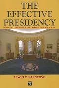 The Effective Presidency: Lessons on Leadership from John F. Kennedy to George W. Bush