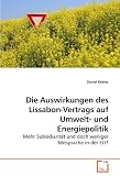 Die Auswirkungen des Lissabon-Vertrags auf Umwelt- und Energiepolitik: Mehr Subsidiarit�t und doch weniger Mitsprache in der EU? - Daniel K�ster
