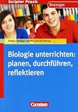 Produkt-Bild: Scriptor Praxis - Unterrichten: Biologieunterricht: Planen, durchf&uuml;hren, reflektieren: Sekundarstufe I und II: Sekundarstufe I und II. Buch