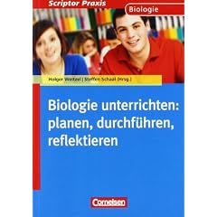 Scriptor Praxis - Unterrichten: Biologieunterricht: Planen, durchf�hren, reflektieren: Sekundarstufe I und II: Sekundarstufe I und II. Buch