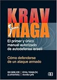 Krav Maga, Como Defenderse De Un Ataque Armado/ Krav Maga, How to Defense Yourself Against Armed Assault: El Primer Y Unico Manual Autorizado De Autodefensa ... Y Artes Marciales / Sports and Martial Arts)