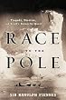Race to the Pole: Tragedy, Heroism, and Scott's Antarctic Quest