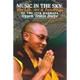 Music in the Sky: The Life, Art and Teachings of the Seventeenth Karamapa, Karmapa Orgyen Trinley Dorje by Michele Martin