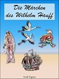 : Die Märchen des Wilhelm Hauff - Illustrierte Ausgabe