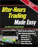 After Hours Trading Made Easy: Master the Risk and Reward of Extended-Hours Trading