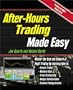 After Hours Trading Made Easy: Master the Risk and Reward of Extended-Hours Trading