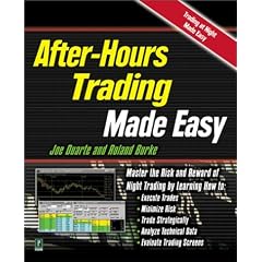 After Hours Trading Made Easy: Master the Risk and Reward of Extended-Hours Trading
