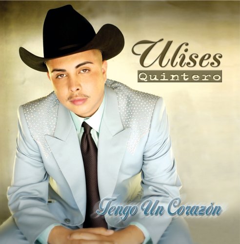 Ulises Quintero - Tengo un Corazon - Zortam Music