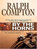 Ralph Compton By the Horns (Ralph Compton Western Series)