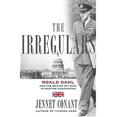 The Irregulars: Roald Dahl and the British Spy Ring in Wartime Washington