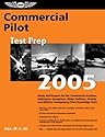 Commercial Pilot Test Prep 2005: Study and Prepare for the Commercial Airplane, Helicopter, Gyroplane, Glider, Balloon, Airship, and Military Competency FAA Knowledge Exams (Test Prep series)