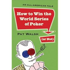 How To Win The World Series Of Poker Or Not