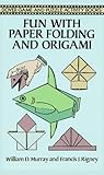 Fun with Paper Folding and Origami (Dover Game and Puzzle Activity Books)