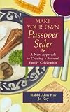Make Your Own Passover Seder: A New Approach to Creating a Personal Family Celebration (Jossey-Bass Make Your Own...)