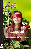 Tropical paradise : and other stories ; a collection of five erotic stories