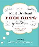 The Most Brilliant Thoughts of All Time (In Two Lines or Less)