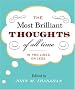 The Most Brilliant Thoughts of All Time (In Two Lines or Less) The Most Brilliant Thoughts of All Time (In Two Lines or Less)