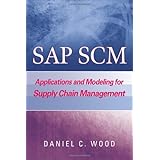 SAP SCM: Applications and Modeling for Supply Chain Management (with BW Primer)