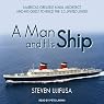 A Man and His Ship: America's Greatest Naval Architect and His Quest to Build the S.S. United States