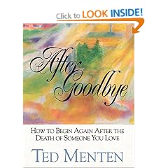 After Goodbye: How to Begin Again After the Death of Someone You Love
