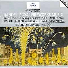 Handel - Royal Fireworks Music � Concerto Grosso "Alexander's Feast" � Overtures / The English Concert � Pinnock