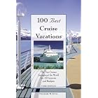 100 Best Cruise Vacations, 3rd: The Top Cruises throughout the World for All Interests and... by Theodore W. Scull