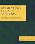 Migrating Legacy Systems: Gateways, Interfaces & the Incremental Approach (Morgan Kaufmann Series in Data Management Systems)