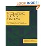 Migrating Legacy Systems: Gateways, Interfaces & the Incremental Approach (Morgan Kaufmann Series in Data Management Systems)