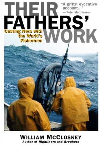 Their Fathers' Work: Casting Nets with the World's Fishermen, by William B. McCloskey