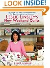 Leslie Linsley's New Weekend Quilts: 25 Quick and Easy Quilting Projects You Can Complete in aWeekend