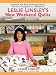 Leslie Linsley's New Weekend Quilts: 25 Quick and Easy Quilting Projects You Can Complete in aWeekend