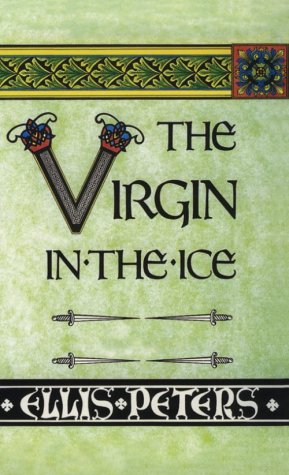 The Virgin in the Ice: The Sixth Chronicle of Brother Cadfael