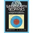 Whole Earth Geophysics: An Introductory Textbook for Geologists and Geophysicists by  Robert J. Lillie